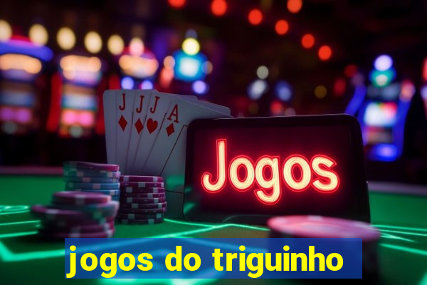 jogos do triguinho